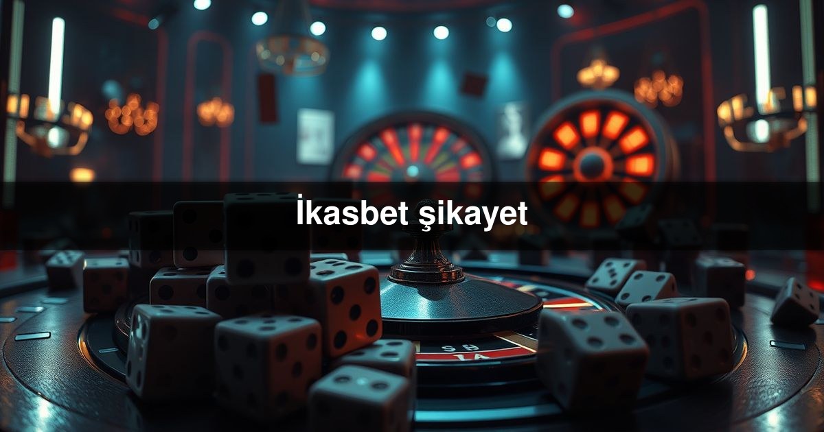 İkasbet şikayet