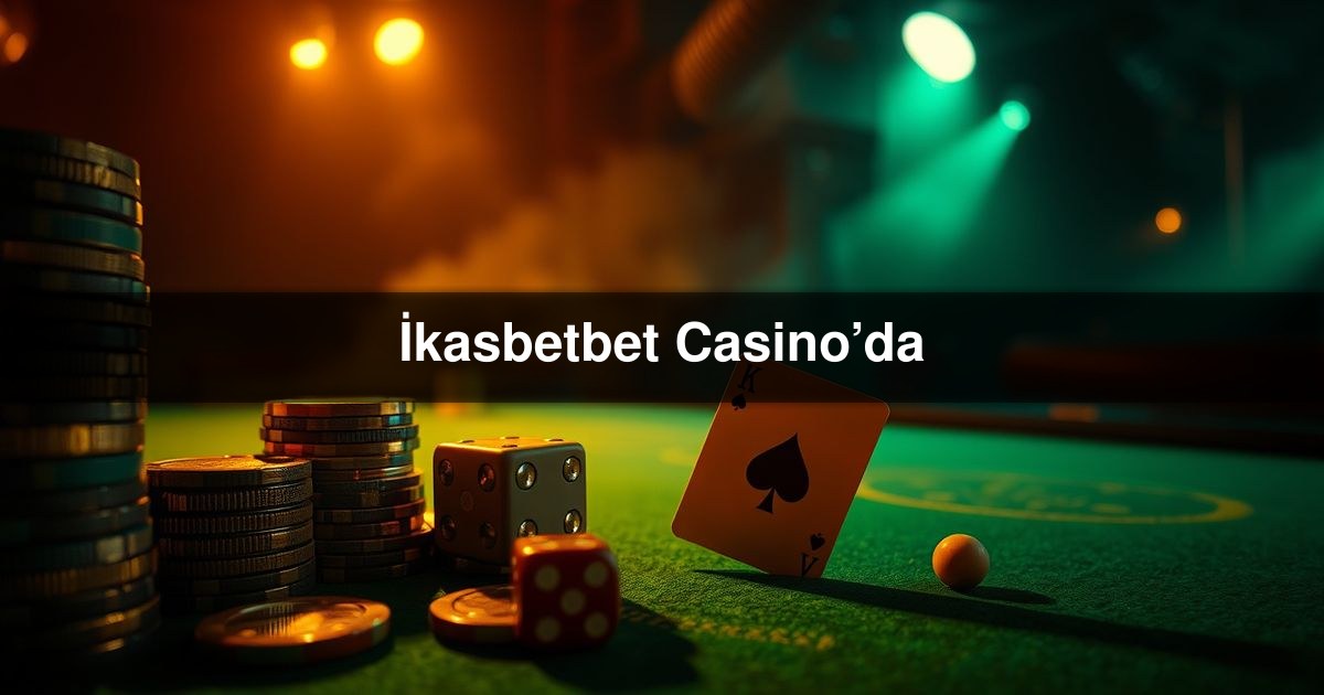İkasbetbet Casino’da